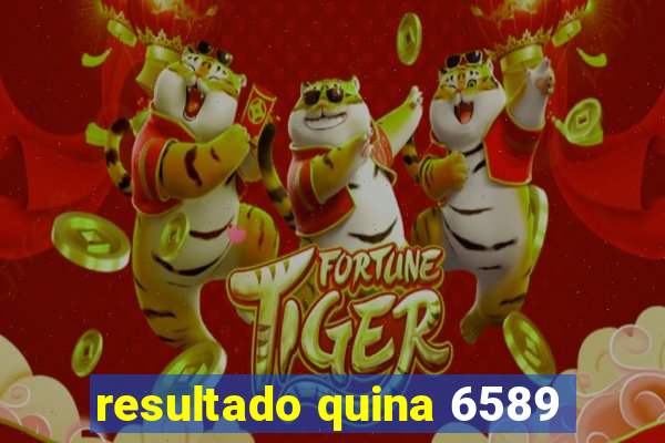 resultado quina 6589